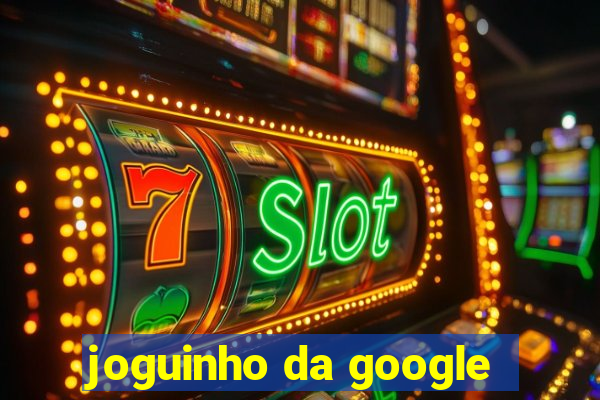 joguinho da google